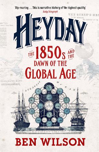 Heyday: The 1850s and the Dawn of the Global Age (Paperback)