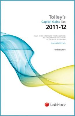 Tolley's Capital Gains Tax 2011-12: Tolley's Capital Gains Tax 2011-12 Main Annual Main Annual (Paperback)