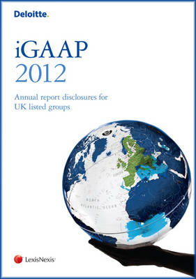Deloitte iGAAP 2012: Financial Statements for UK Listed Groups (Paperback)
