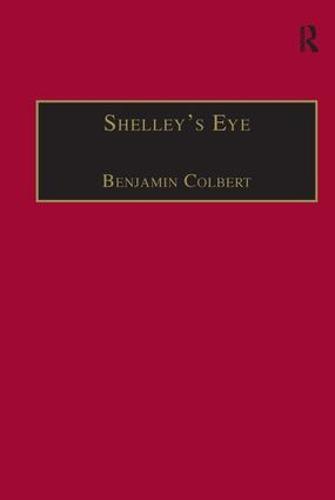 Shelley's Eye: Travel Writing and Aesthetic Vision - The Nineteenth Century Series (Hardback)