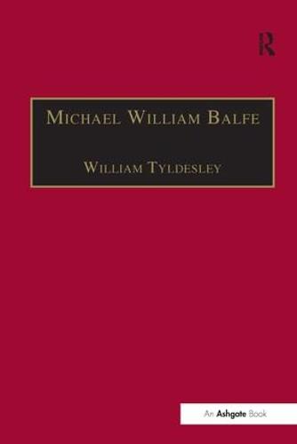 Michael William Balfe: His Life and His English Operas - Music in Nineteenth-Century Britain (Hardback)