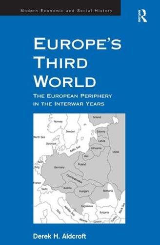 Europe's Third World: The European Periphery in the Interwar Years (Hardback)