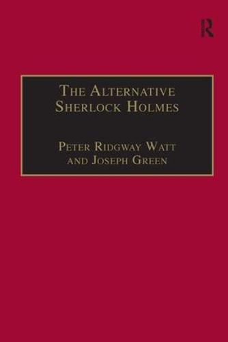 The Alternative Sherlock Holmes: Pastiches, Parodies and Copies (Hardback)