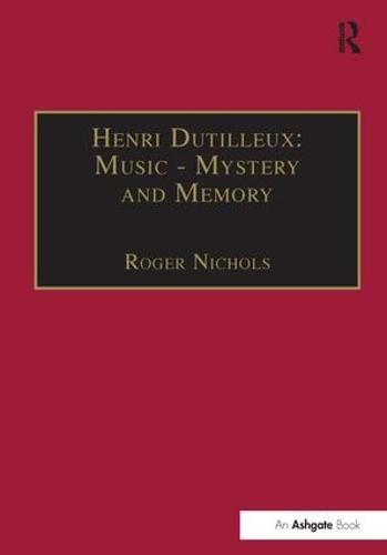 Henri Dutilleux: Music - Mystery and Memory: Conversations with Claude Glayman (Hardback)