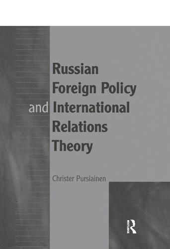 Russian Foreign Policy and International Relations Theory (Hardback)