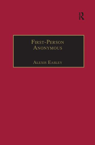 First-Person Anonymous: Women Writers and Victorian Print Media, 1830-1870 - The Nineteenth Century Series (Hardback)