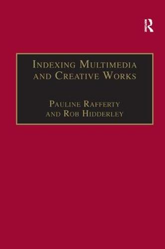 Indexing Multimedia and Creative Works: The Problems of Meaning and Interpretation (Hardback)