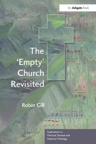 The 'Empty' Church Revisited - Explorations in Practical, Pastoral and Empirical Theology (Paperback)