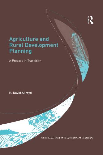 Agriculture and Rural Development Planning: A Process in Transition - King's SOAS Studies in Development Geography (Hardback)