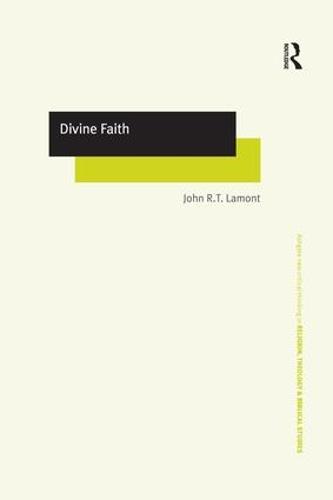 Divine Faith - Routledge New Critical Thinking in Religion, Theology and Biblical Studies (Hardback)