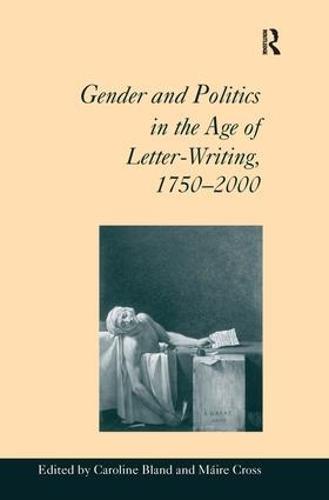 Gender and Politics in the Age of Letter-Writing, 1750–2000 (Hardback)