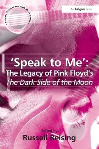 'Speak to Me': The Legacy of Pink Floyd's The Dark Side of the Moon (Paperback)