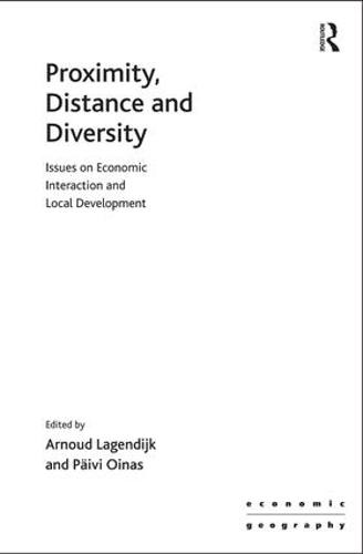 Proximity, Distance and Diversity: Issues on Economic Interaction and Local Development - Economic Geography Series (Hardback)