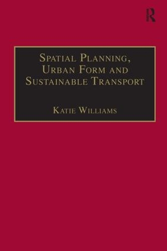 Spatial Planning, Urban Form and Sustainable Transport - Urban Planning and Environment (Hardback)