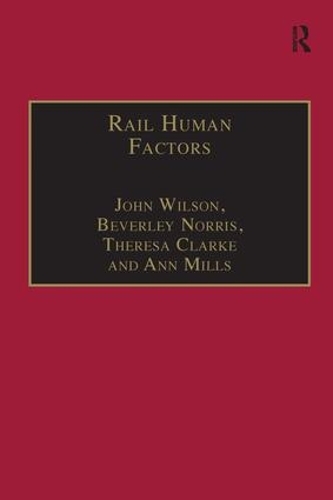 Rail Human Factors: Supporting the Integrated Railway (Hardback)