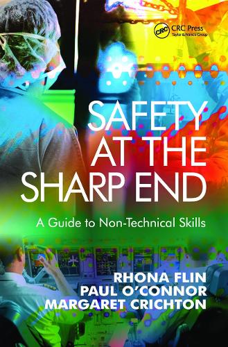 Safety at the Sharp End: A Guide to Non-Technical Skills (Hardback)