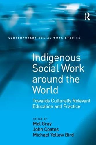 Indigenous Social Work Around The World By Professor John Coates Professor Mel Gray Waterstones