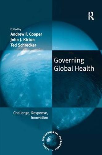 Governing Global Health: Challenge, Response, Innovation - Global Environmental Governance (Hardback)