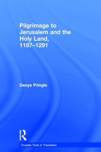 Pilgrimage to Jerusalem and the Holy Land, 1187-1291 - Crusade Texts in Translation (Hardback)