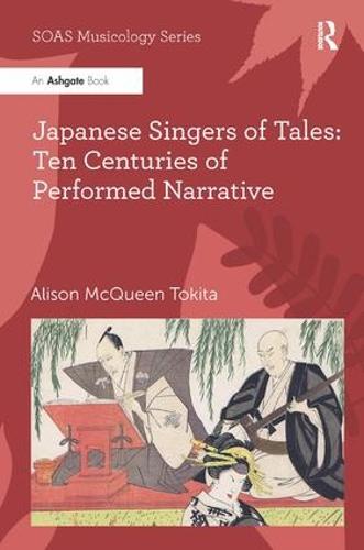 Japanese Singers of Tales: Ten Centuries of Performed Narrative - SOAS Musicology Series (Hardback)