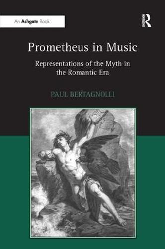 Prometheus in Music: Representations of the Myth in the Romantic Era (Hardback)