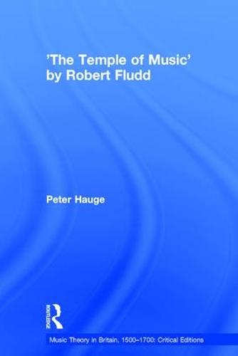 'The Temple of Music' by Robert Fludd - Music Theory in Britain, 1500-1700: Critical Editions (Hardback)