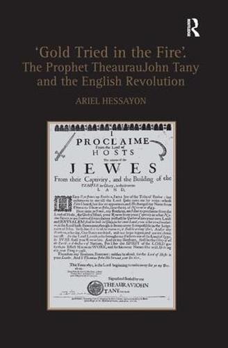 'Gold Tried in the Fire'. The Prophet TheaurauJohn Tany and the English Revolution (Hardback)