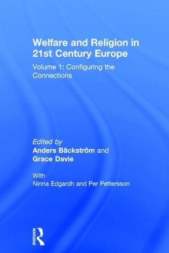 Welfare and Religion in 21st Century Europe: Volume 1: Configuring the Connections (Hardback)