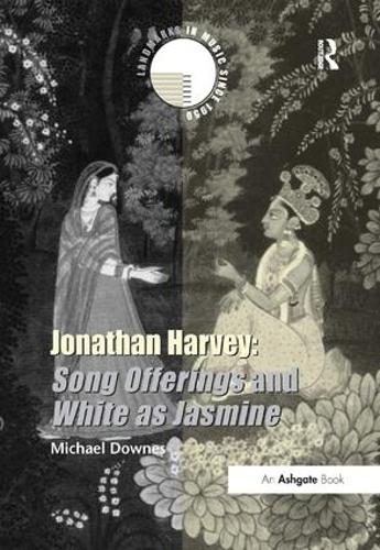 Jonathan Harvey: Song Offerings and White as Jasmine - Landmarks in Music Since 1950 (Hardback)