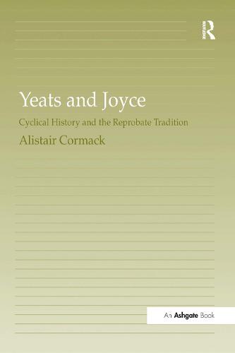 Yeats and Joyce: Cyclical History and the Reprobate Tradition (Hardback)