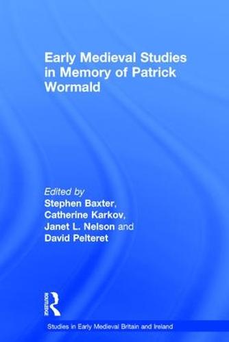 Early Medieval Studies in Memory of Patrick Wormald - Studies in Early Medieval Britain and Ireland (Hardback)