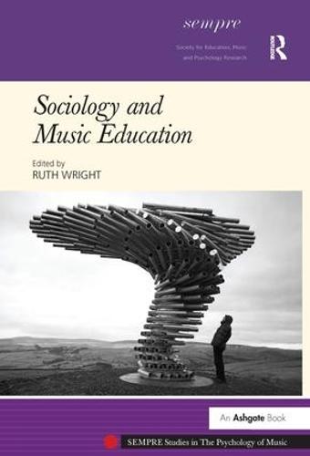 Sociology and Music Education - SEMPRE Studies in The Psychology of Music (Hardback)