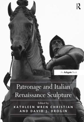 Patronage and Italian Renaissance Sculpture (Hardback)
