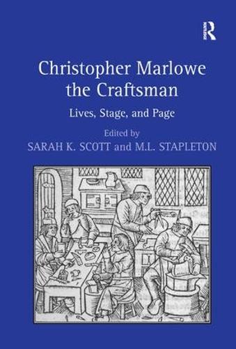 Christopher Marlowe the Craftsman: Lives, Stage, and Page (Hardback)