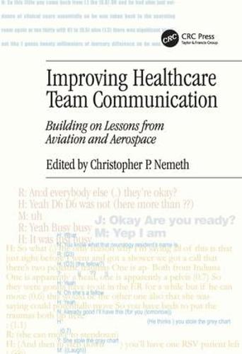 Improving Healthcare Team Communication: Building on Lessons from Aviation and Aerospace (Hardback)