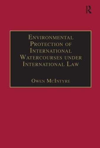 Environmental Protection of International Watercourses under International Law (Hardback)
