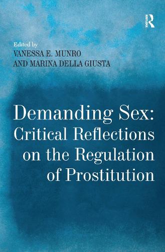 Demanding Sex: Critical Reflections on the Regulation of Prostitution (Hardback)