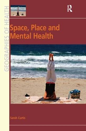 Space, Place and Mental Health - Geographies of Health Series (Hardback)