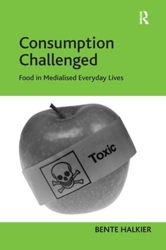 Consumption Challenged: Food in Medialised Everyday Lives (Hardback)