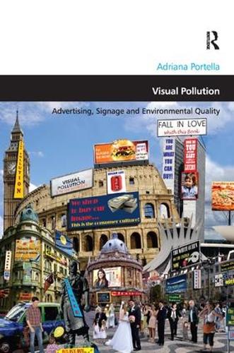 Visual Pollution: Advertising, Signage and Environmental Quality (Hardback)