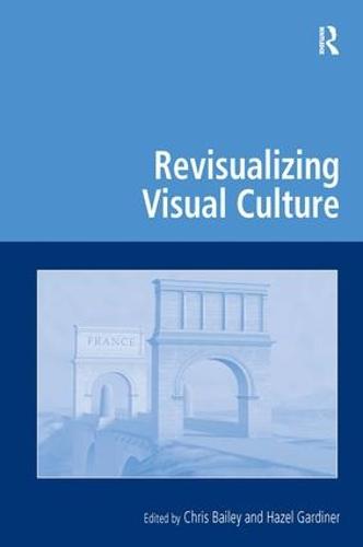 Revisualizing Visual Culture - Digital Research in the Arts and Humanities (Hardback)