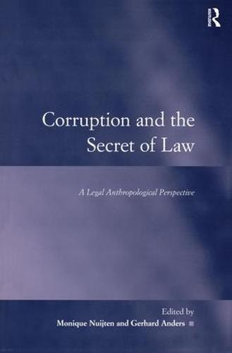 Corruption and the Secret of Law: A Legal Anthropological Perspective - Law, Justice and Power (Paperback)