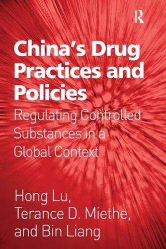 China's Drug Practices and Policies: Regulating Controlled Substances in a Global Context (Hardback)
