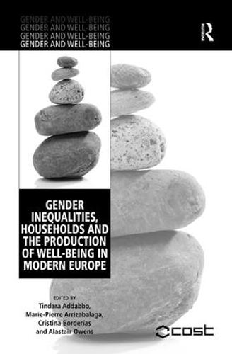 Gender Inequalities, Households and the Production of Well-Being in Modern Europe - Gender and Well-Being (Hardback)