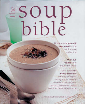 The Soup Bible: All the Soups You Could Ever Need in One Inspiring Collection (Hardback)