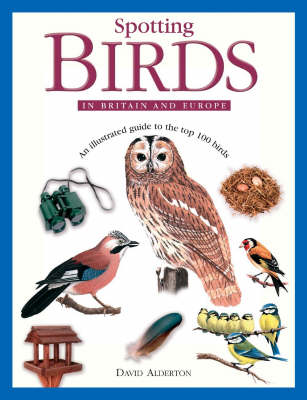 Spotting Birds in Britain and Europe by David Alderton | Waterstones