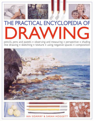 The Practical Encyclopedia of Drawing: Shading, Perspective, Line and Wash, Composition, Sketching, Tonal Work, Frottage, Negative Spaces, Resists and Textures (Hardback)