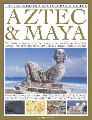 Illustrated Encyclopedia of the Aztec and Maya (Hardback)