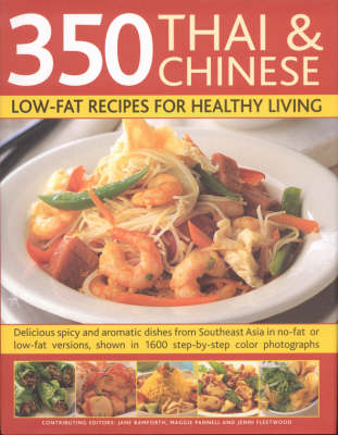 350 Thai and Chinese Low Fat Recipes for Healthy Living: All the Taste and None of the Fat - Fabulous Low-fat Recipes from China, Thailand, Vietnam, Malaysia and South-East Asia (Hardback)