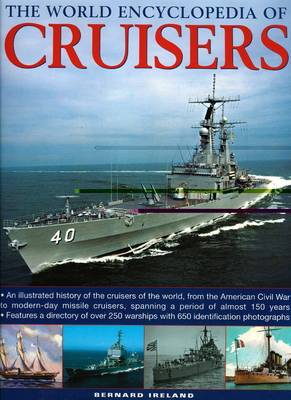 The World Encyclopedia of Cruisers: An Illustrated History of the Cruisers of the World, from the American Civil War to the Royal Navy's Last Conventional Ships, Spanning a Period of 150 Years (Hardback)